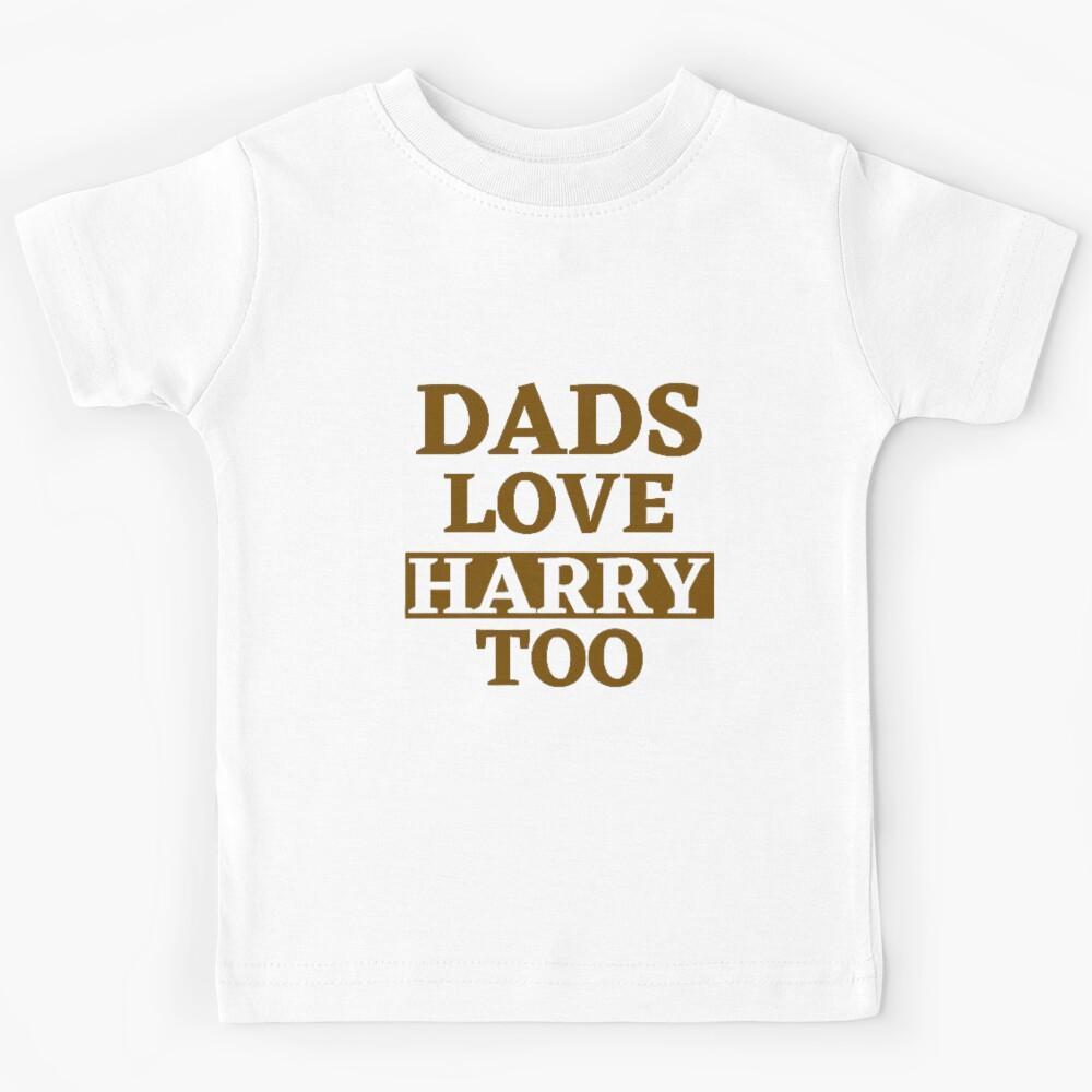 DADS LOVE HARRY TOO HARRY STYLES Kids T-Shirt 100