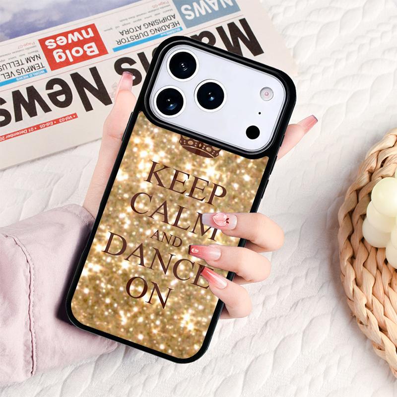 Keep Calm And Just Dance Phone Case For IPhone 17 16e 15 14 13 12 11 Pro Max Air Mini Soft Protective Cover