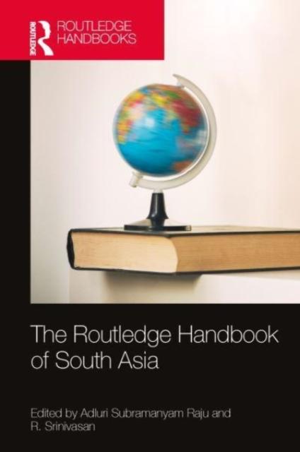 The The Routledge Handbook of South Asia : Region, Security and Connectivity Book