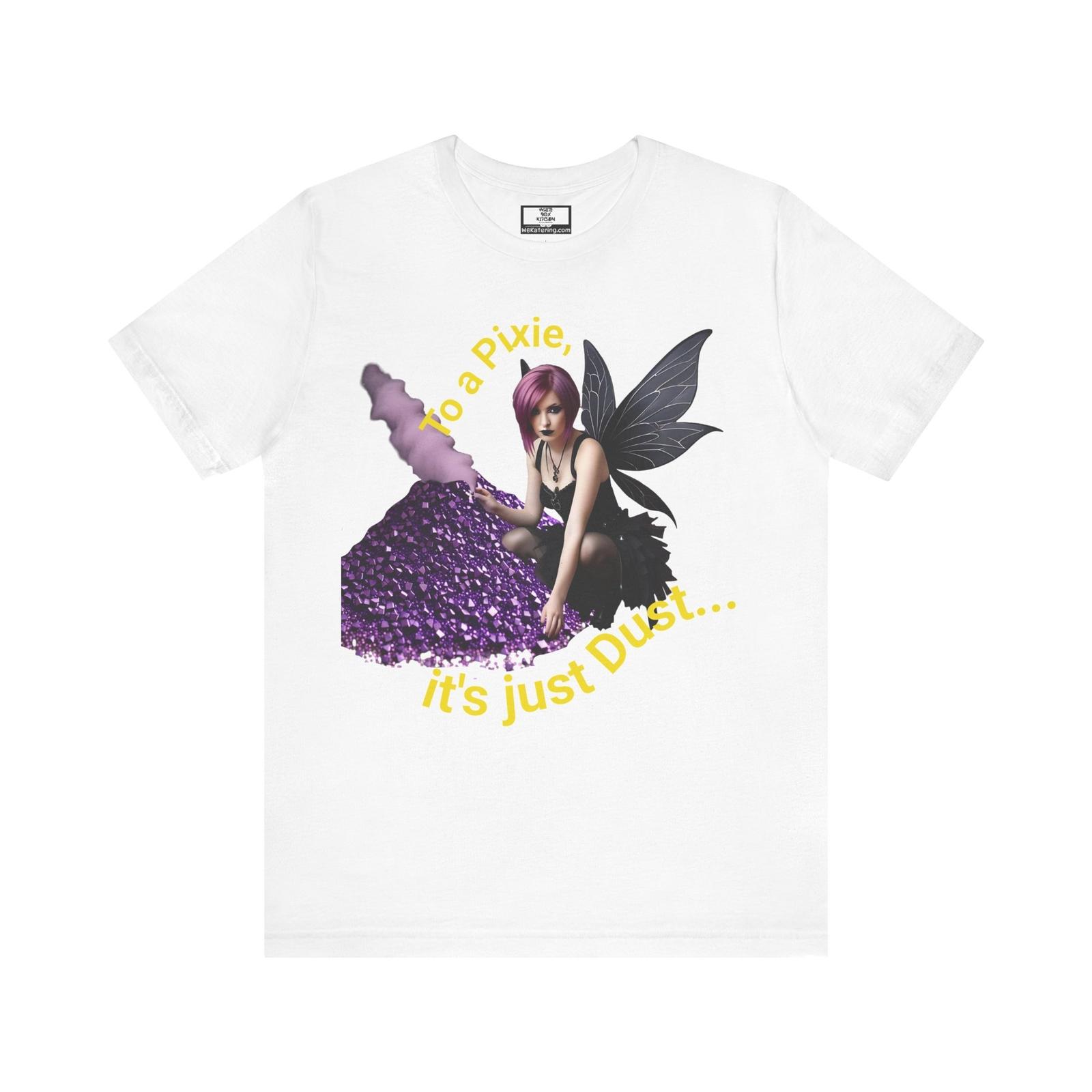 To A Pixie its Just Dust S