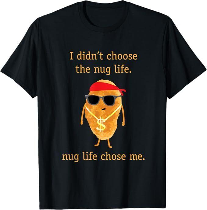 

Funny Nugget Shirt, Nug Life, Chicken Nugget Tshirt T-Shirt XL