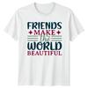 Friends Make The World Beautiful Womens T-Shirt Friendship Day Gift For Her