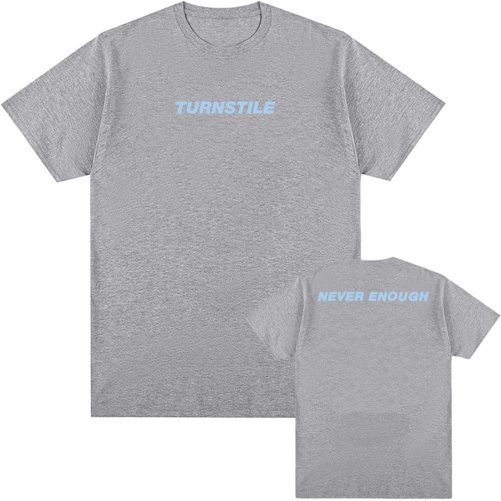 TURNSTILE NEVER ENOUGH T-shirt Men Cotton Clothing Hip Hop Summer Unisex Streetwear Band Graphic Tshirts 2025 Album Tees