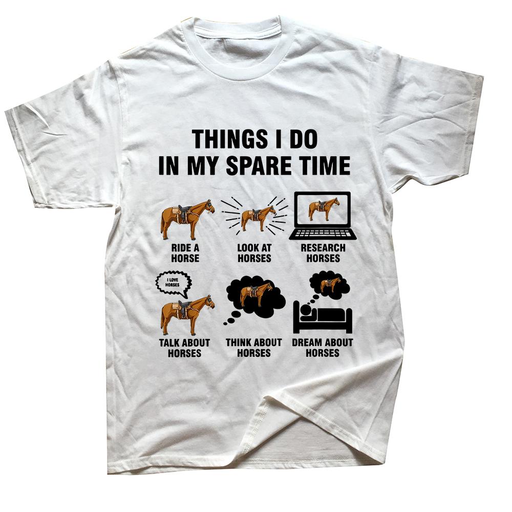 Funny 6 Things I Do In My Spare Time Horse Riding T Shirts Graphic Cotton Streetwear Short Sleeve Birthday Gifts Summer Tshirt