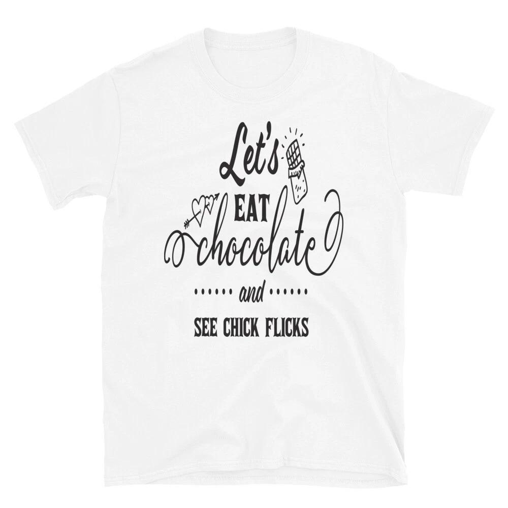 Family Love Let s Eat Chocolate Chick Flicks Funny T-Shirt S