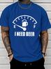 Unisex Crew Neck Tee Fuel Gauge I Need Beer Funny Slogan Print Short Sleeve Top Summer Outdoor Loose Soft Casual Basic Daily Wear