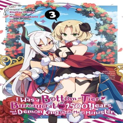 I Was a BottomTier Bureaucrat for 1500 Years and the Demon King Made Me a Minister Vol. 3 Manga... 9781975338053