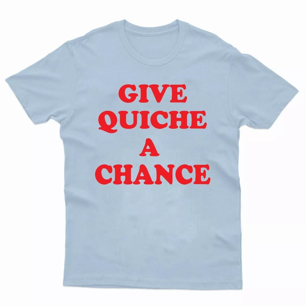 Give Quiche A Chance TShirt Premium Cotton Dwarf Red Rimmer Gift Tee M
