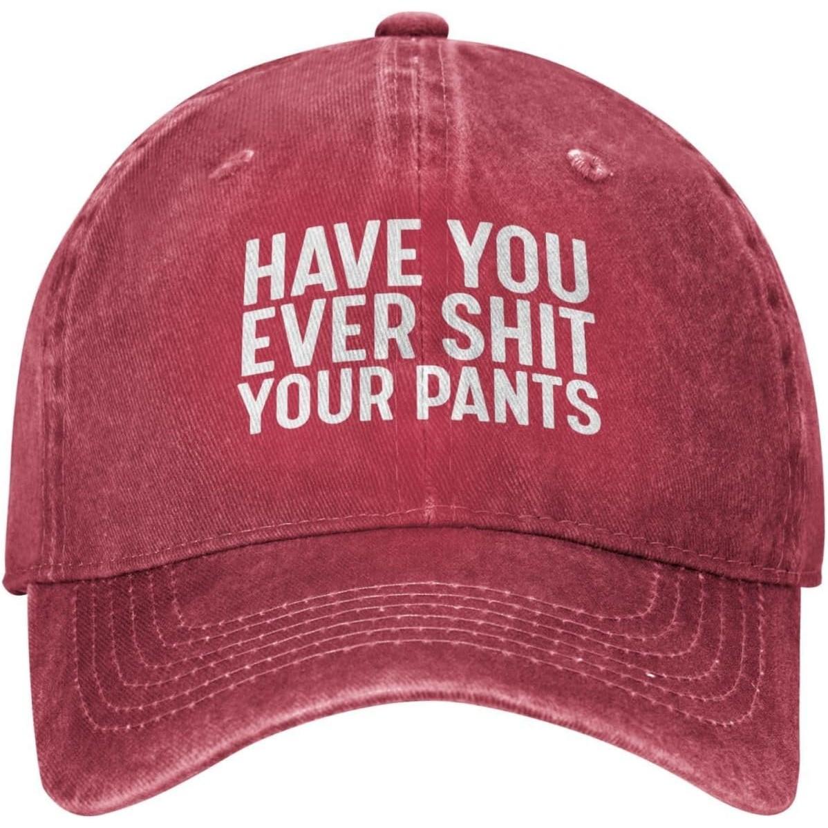 Have You Ever Shit Your Pants Novelty Baseball Cap Funny Distressed Cotton Adult Hat Casual Can Be Adjusted