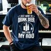 Unisexs Funny Tshirt I Just Want To Drink Beer Shirts Short Sleeve Fishing Beer Drinking Tee Tshirts Gift For Dad Fisherunisex Dad