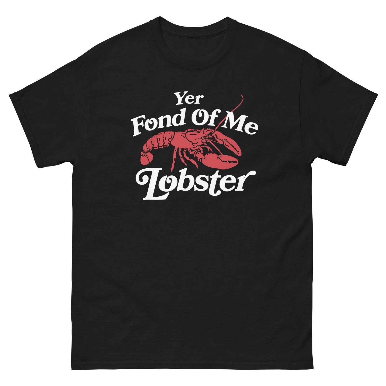 Yer Fond Of Me Lobster Lighthouse Dafoe Graphic 100% Cotton T-shirt Mens Tees Top Unisex classic tee L