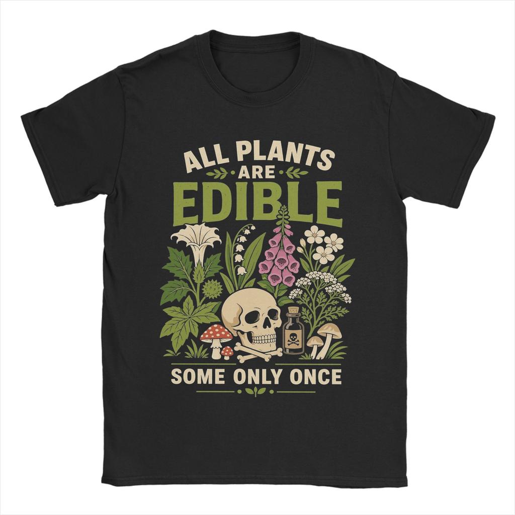 All Plants Are Edible Some Only Once Funny Botany Unisex T Shirt Tee Shirt Short Sleeve Round Collar TShirts Pure Cotton Summer