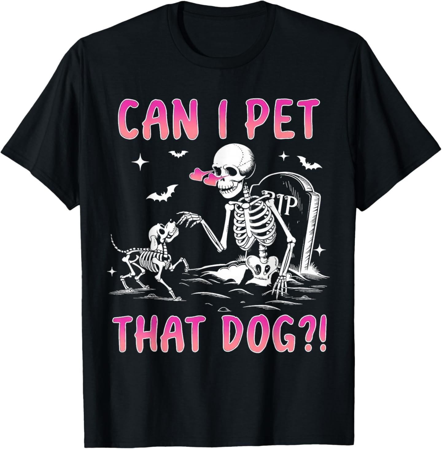 Can I pet That Dog Funny Skeleton Dog Lover Halloween T-Shirt M