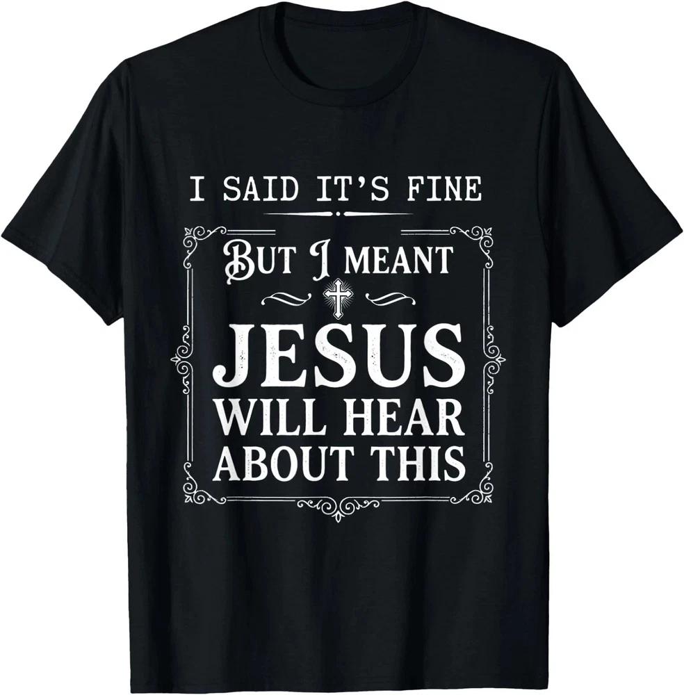 I Said Its Fine But I Meant Jesus Tshirt Gift For Jesus Lover S