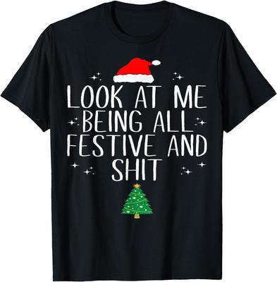 Look At Me Being All Festive and ShJt Funny Christmas T-Shirt