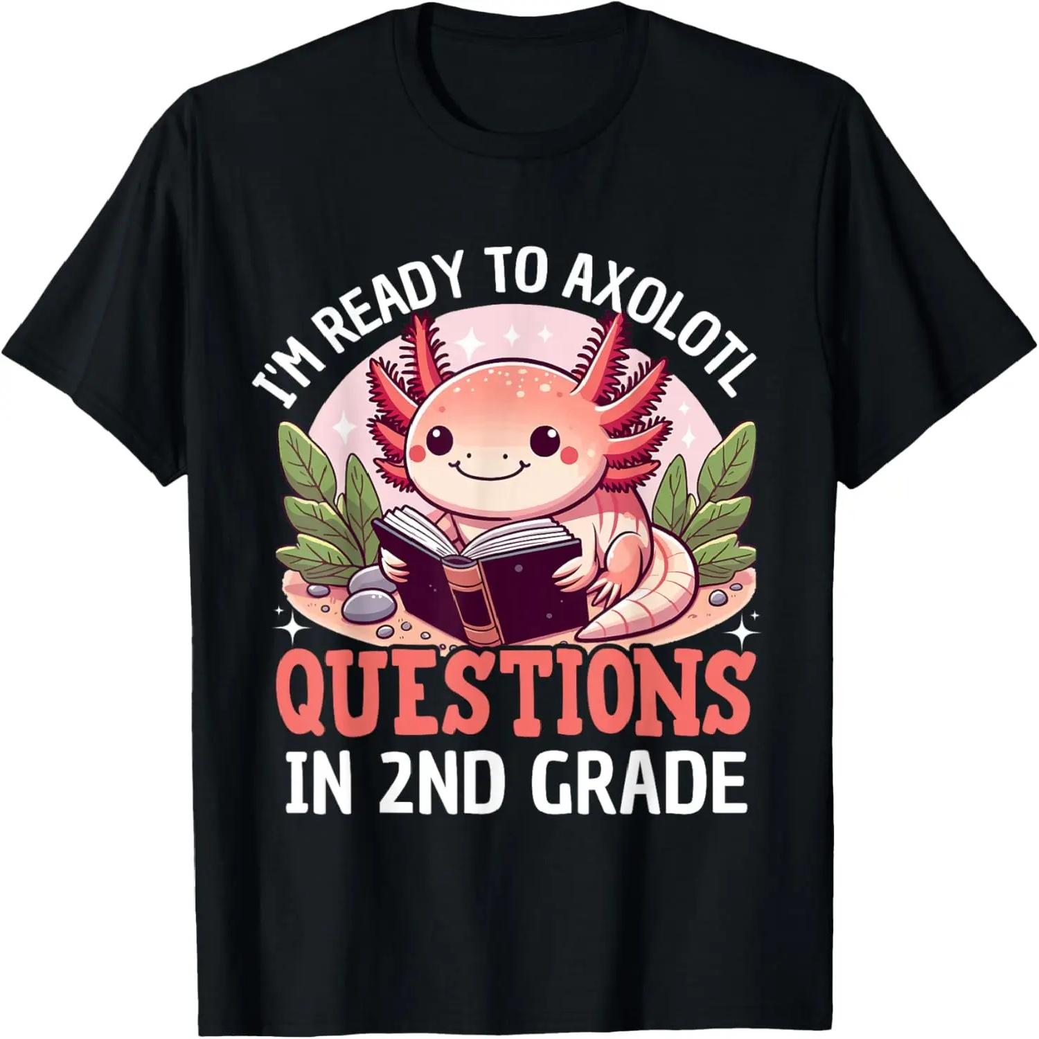 I m Ready to Axolotl Questions in 2nd Grade Back to School T-Shirt S чёрный