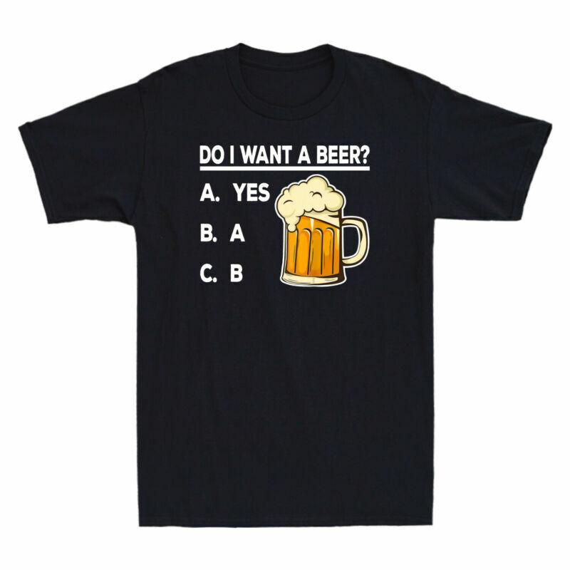 Funny TShirt Beer Do Beer Short Want I Sleeve Lovers Cotton A Shirt Gift S