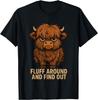 Fluff Around and Find Out Funny Highland Cow Unisex T-Shirt