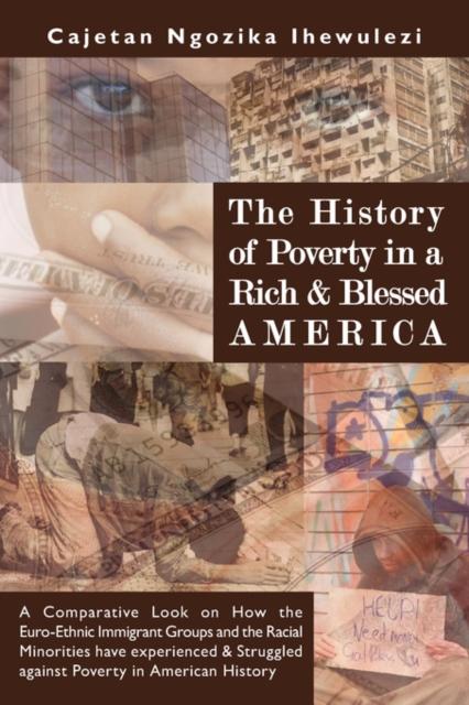 The The History of Poverty In a Rich and Blessed America Book