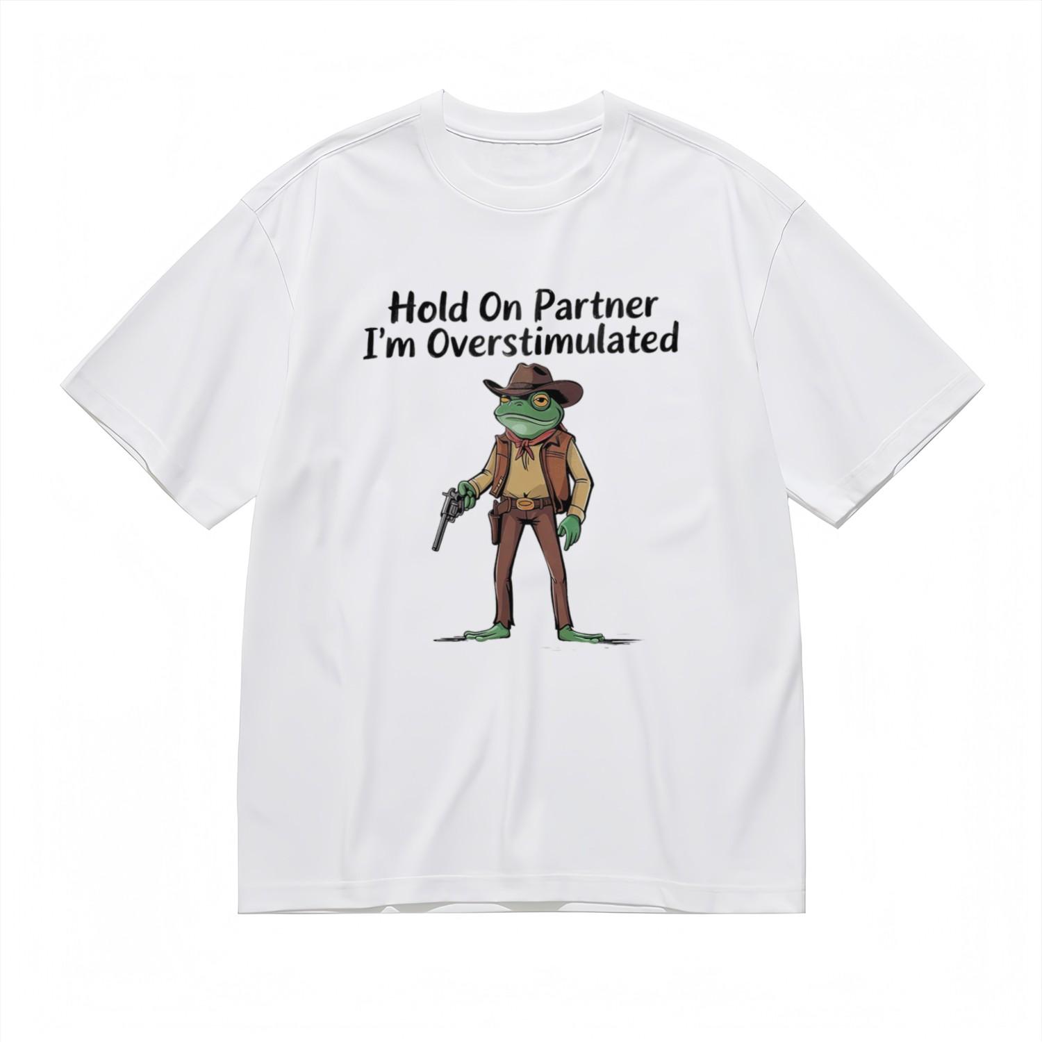 Women s Classic T-Shirt Mens Womens Tees Top Hold On Partner Im Overstimulated Frog Design Tee XL