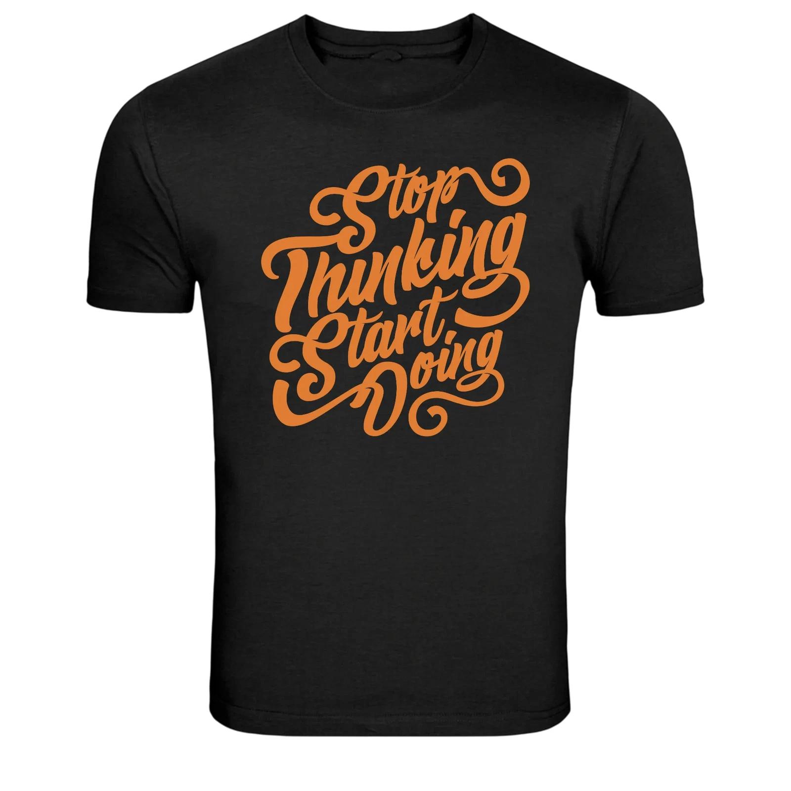 Stop Thinking Start Doing Motivational Quote T-Shirt 4XL
