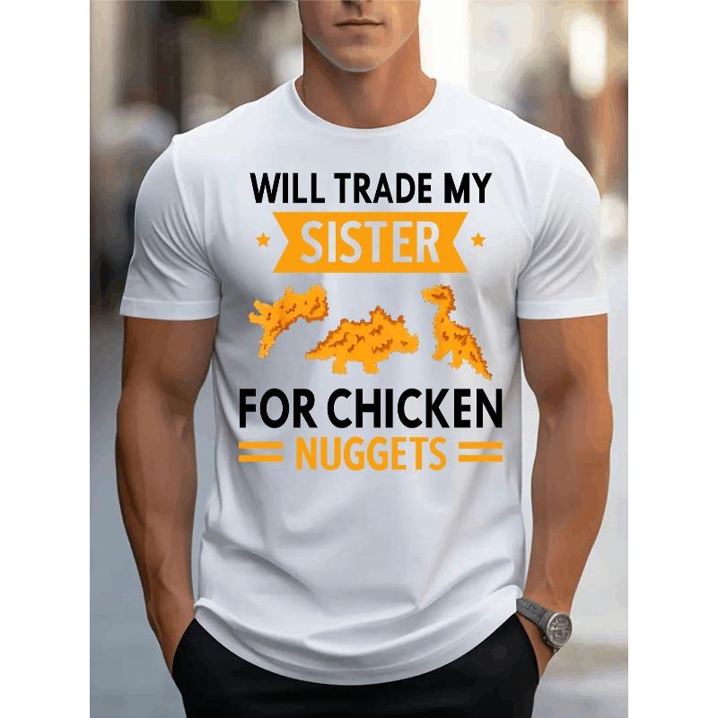 European Sizes Will Trade My Sisiter for Chick Nuggets Graphic Print T-Shirt For Men Casual Short Sleeve Tee 1 Pcs Comfortable Crew Neck