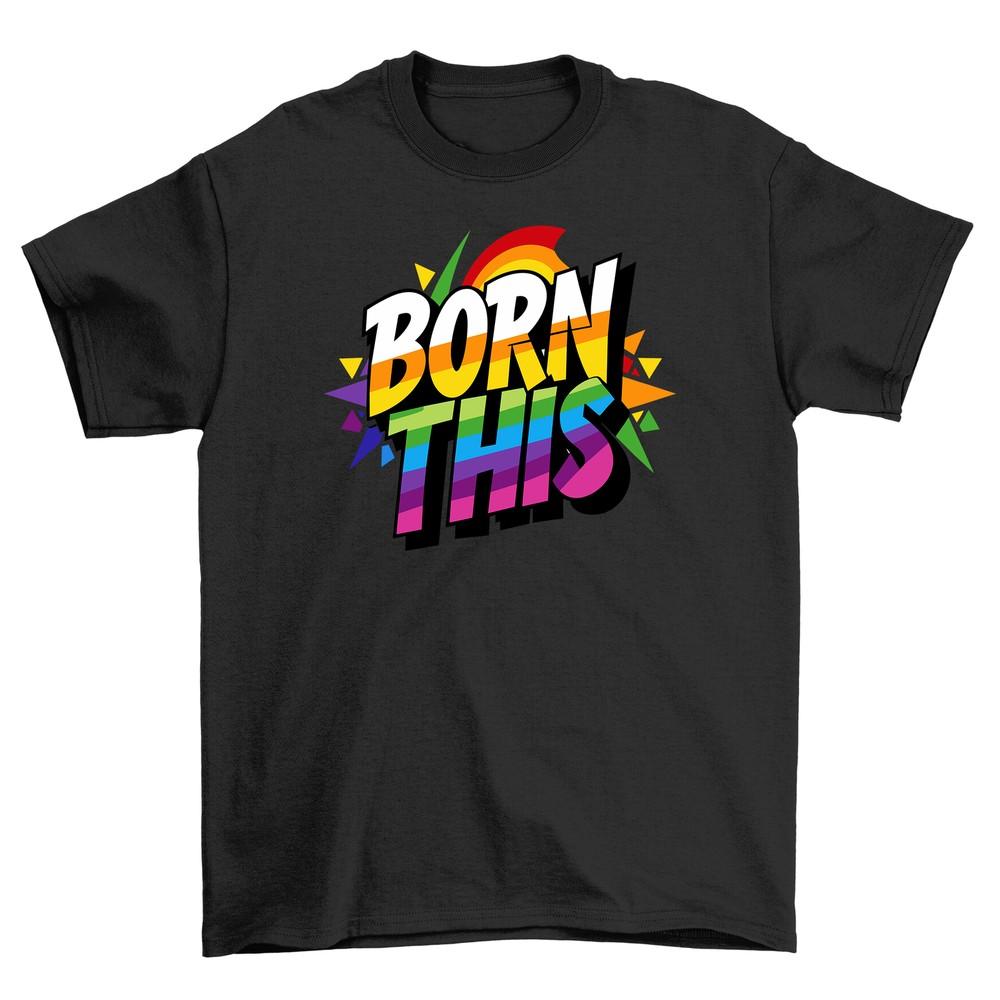 Pride_65 - Born This Way, Funny T-shirt, Unisex Design. Celebrate Your Fabulousn