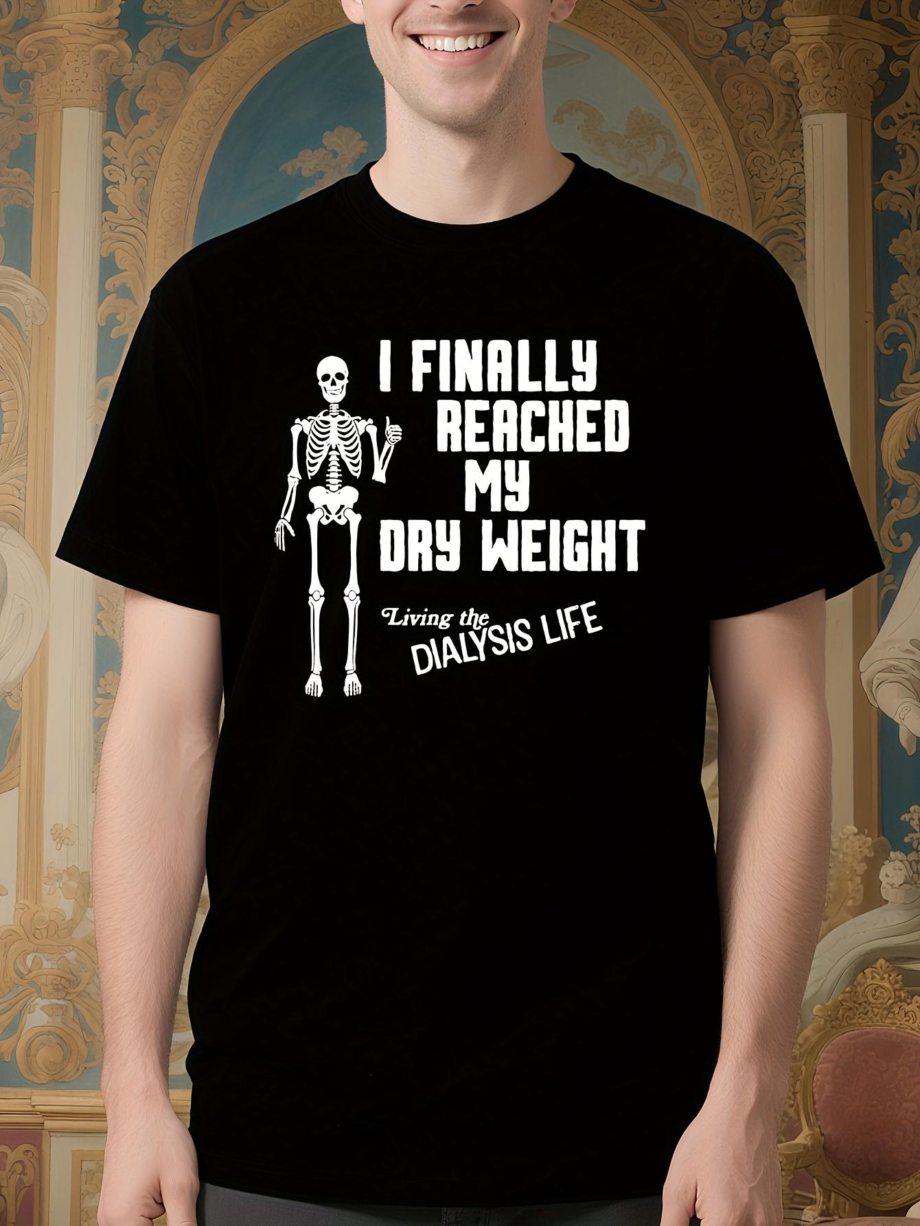 Funny Dialysis Patient Tshirt - I Finally Reached My Dry ... XXXL