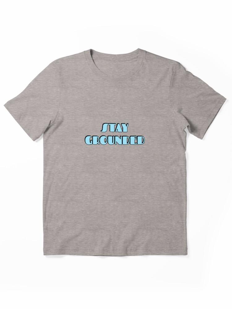 Grounded Stay Grounded Essential Unisex T-Shirt
