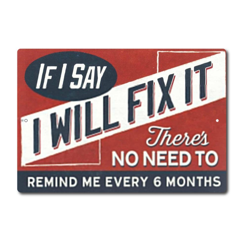 

Funny Tin Sign If I Say I Will Fix It - Funny Man Cave Sign 12x8 Inch Aluminum