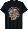 SALE We Are Not Going Back America History 2024 Speech USA Flag Unisex T-Shirt