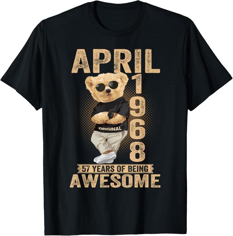 April 57th Birthday Men Women 1968 Awesome Teddy Bear Unisex T-Shirt XXXL