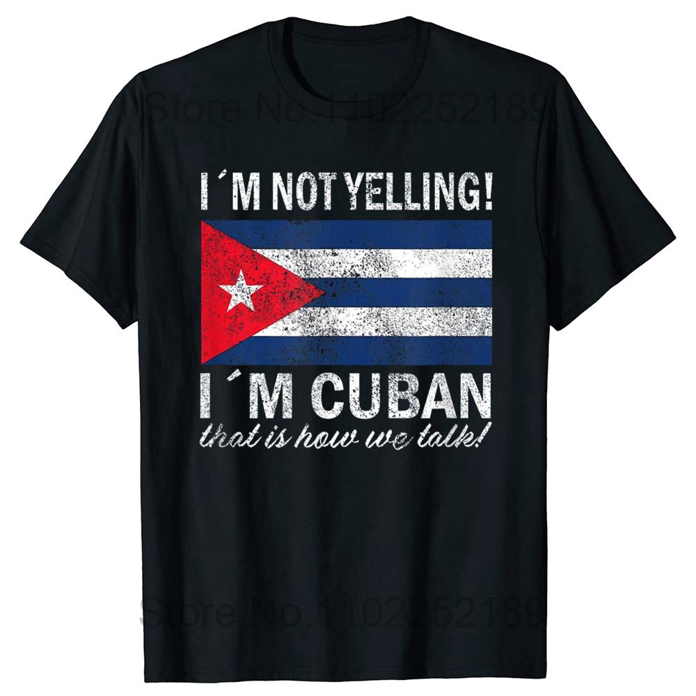 I m Not Yelling T-Shirt Cuban Retro Vintage Gift T Shirts Summer Style Graphic Cotton Streetwear Short Sleeve Mens Clothing 4XL