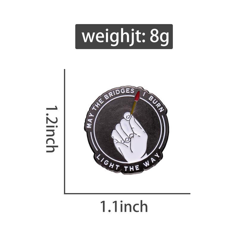 Burning Match Enamel Pins Custom May the Bridges I Burn Light the Way Brooches Lapel Badges Funny Jewelry Gift for Friends