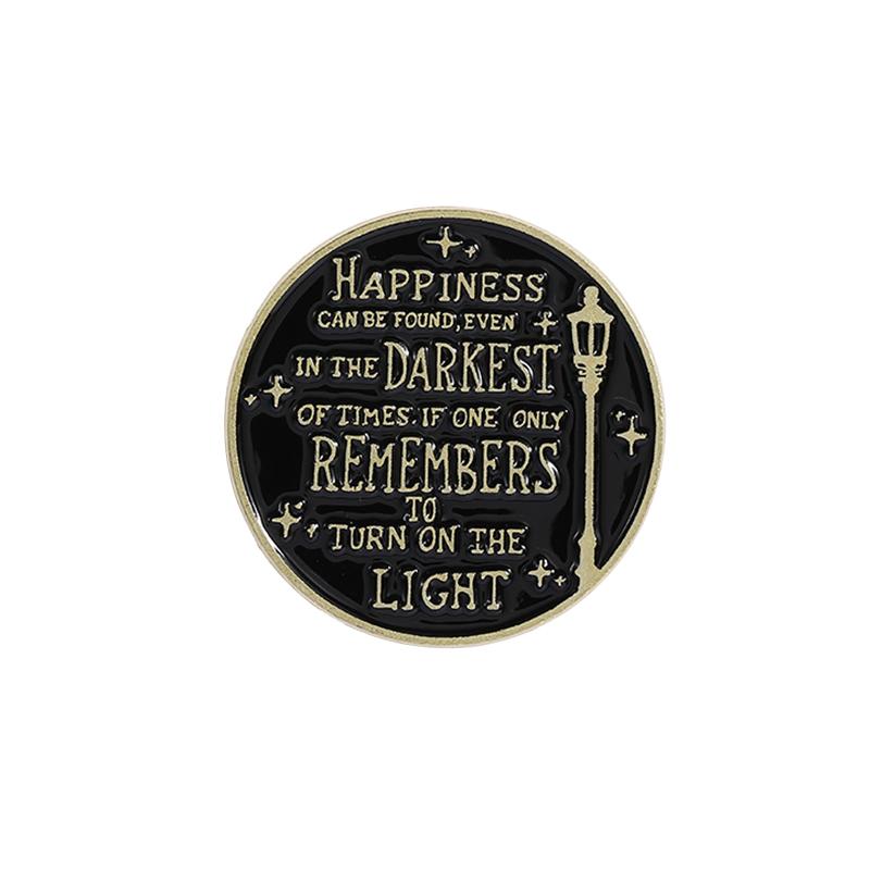 Happiness Can Be Found Even In The Darkest Enamel Pin Fantasy Novels Inspirational Quote Brooch Lapel Badge Friends Jewelry Gift