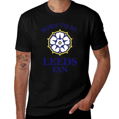 Leeds  Born To Be Leeds Fan TShirt Fashion Graphic Tee for Unisex