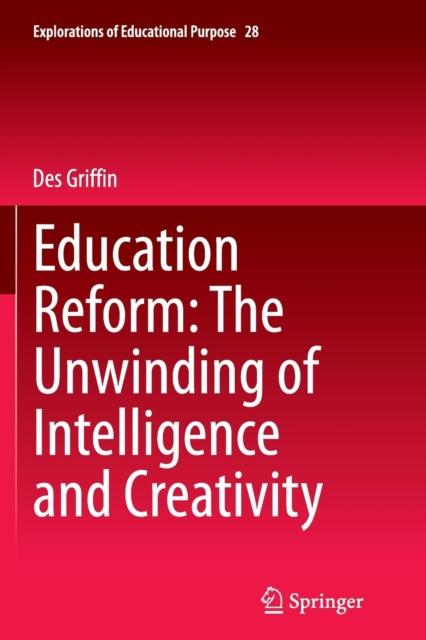 The Education Reform: The Unwinding of Intelligence and Creativity : 28 Book