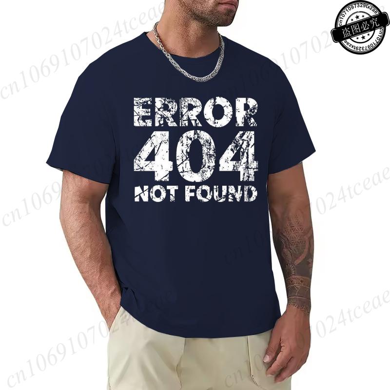 Mens Tshirt Funny Programmer Error 404 Not Found T Shirt Design Printed Casual Streetwear Men T Shirt Oneck Male Tops Tees