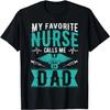 My Favorite Nurse Calls Me Dad Daughter Funny Fathers Day T-Shirt