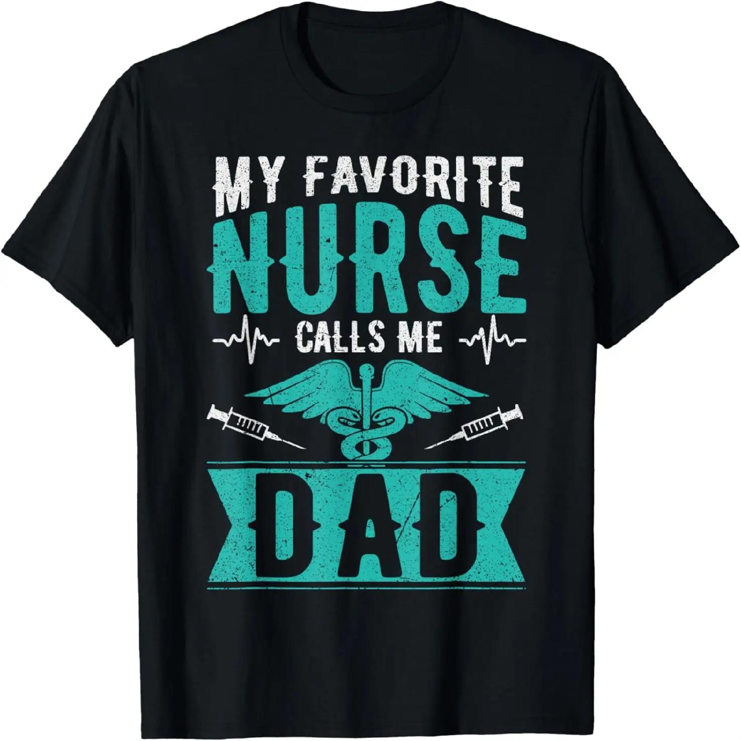 My Favorite Nurse Calls Me Dad Daughter Funny Fathers Day T-Shirt XXXXXL разноцветный