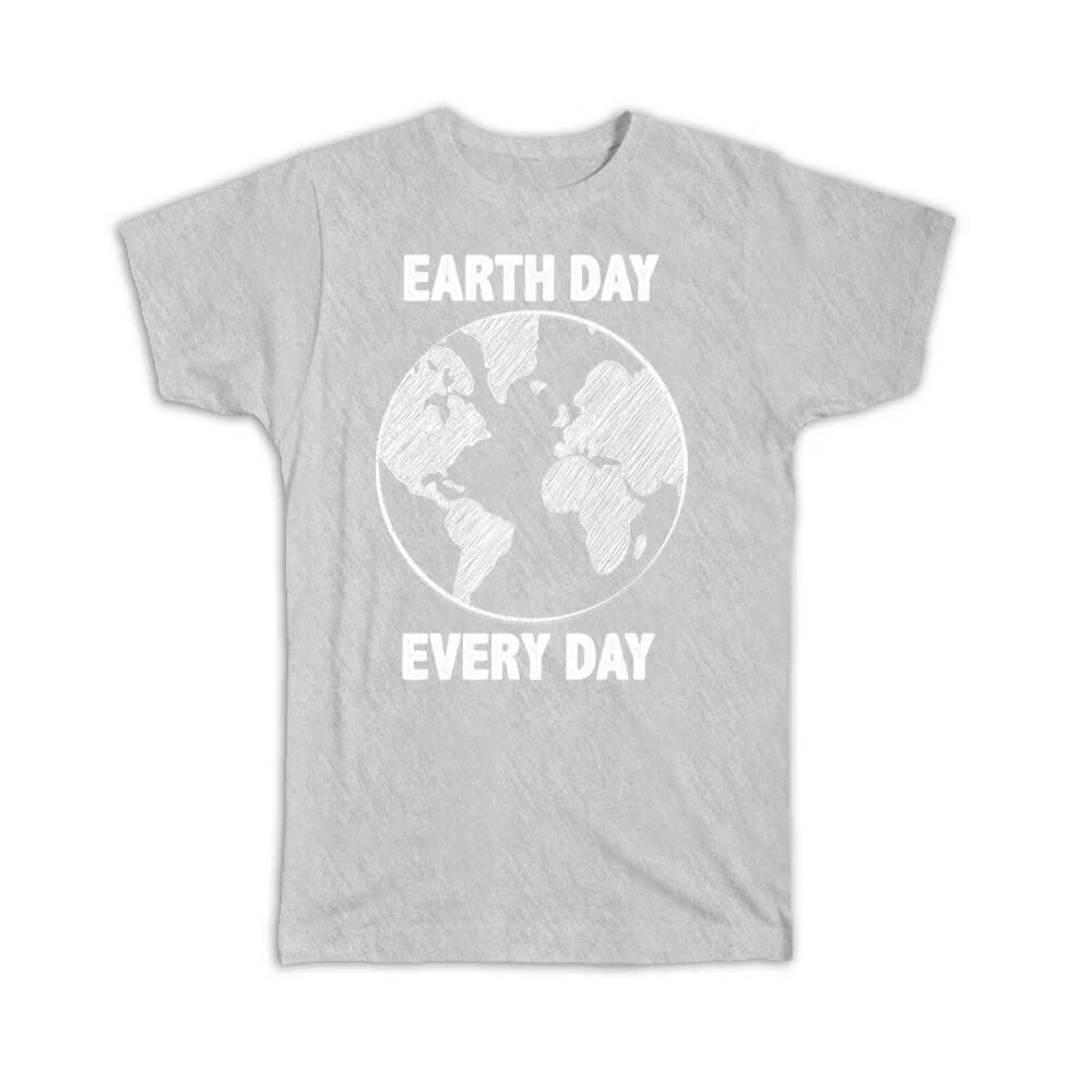 Gift T-Shirt : Earth Day Every Sign Environment Protection Ecological Non S