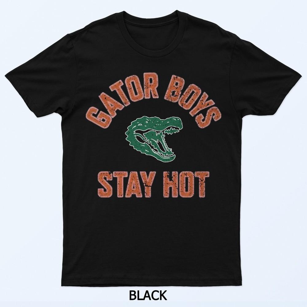

Gator Boys Stay Hot T-Shirt 4XL