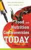 The Food and Nutrition Controversies Today : A Reference Guide Book