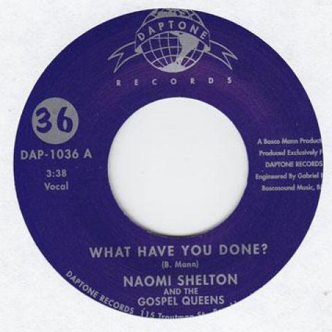 

7inch Record NAOMI SHELTON, GOSPEL QUEENS - What Have You Done / I ll Take The DAP1036 DAPTONE 2008 US Soul/Funk