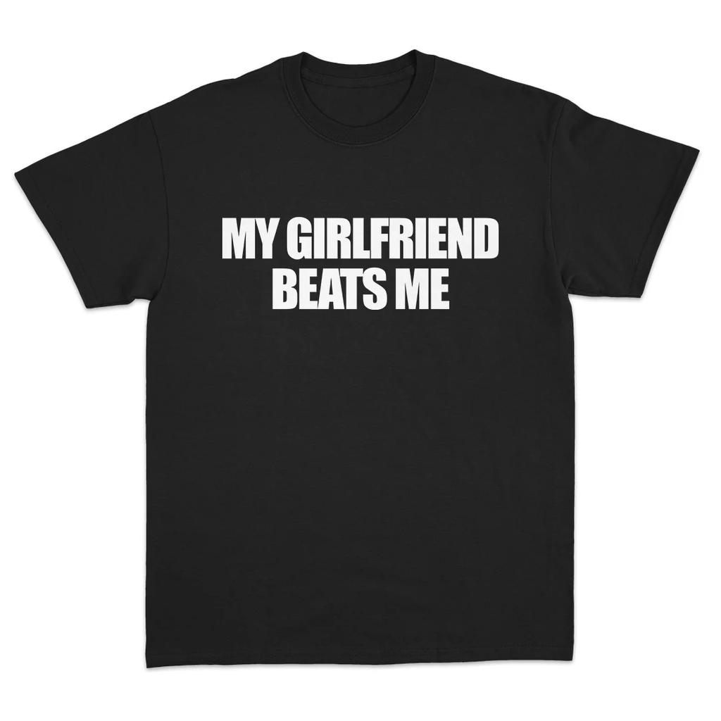 Minimalist My Girlfriend Beats Me Funny Meme TShirt SelfDeprecating Love Humor Couple Joke Graphic Tee Unisex Casual Short