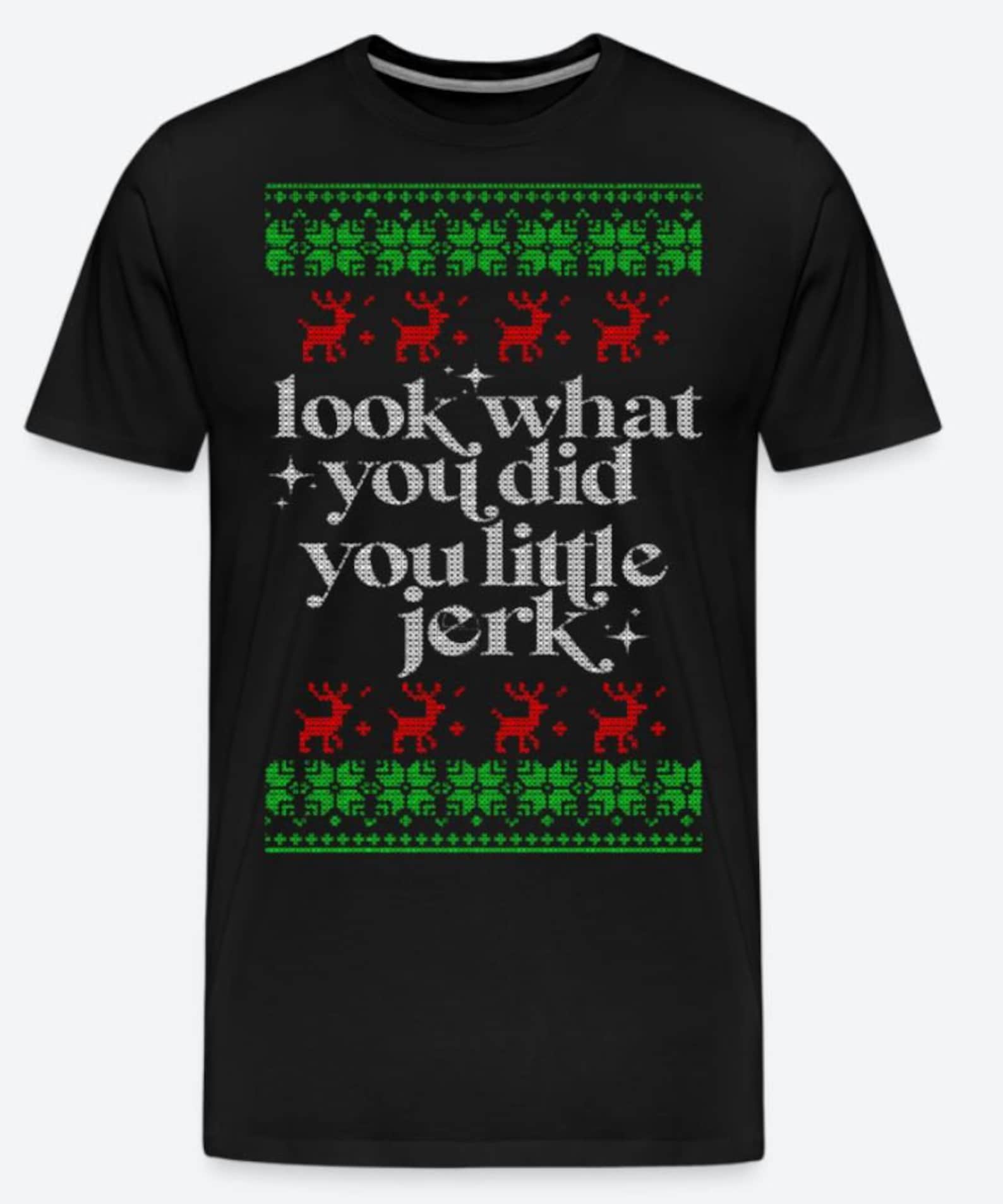 Look What You Did You Little Jerk T-Shirt Design - For the Home Alone Christmas Movie Fans! L