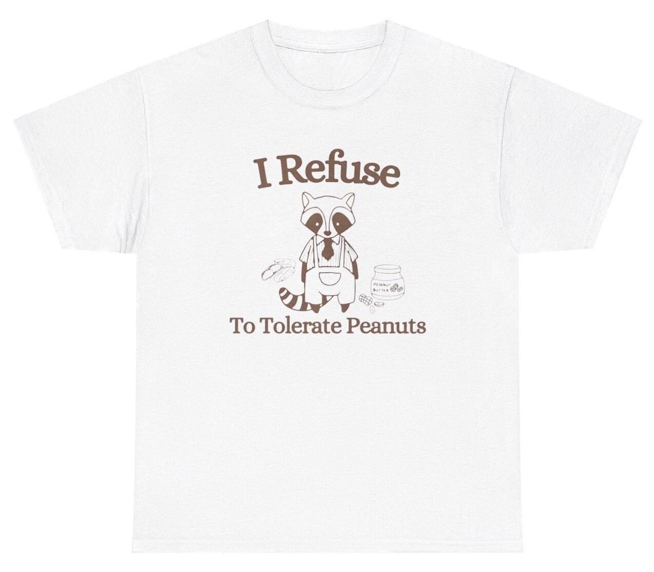 

I Refuse To Tolerate Peanuts T Shirt Funny Racoon Lover Peanut Allergy Humor Tee S