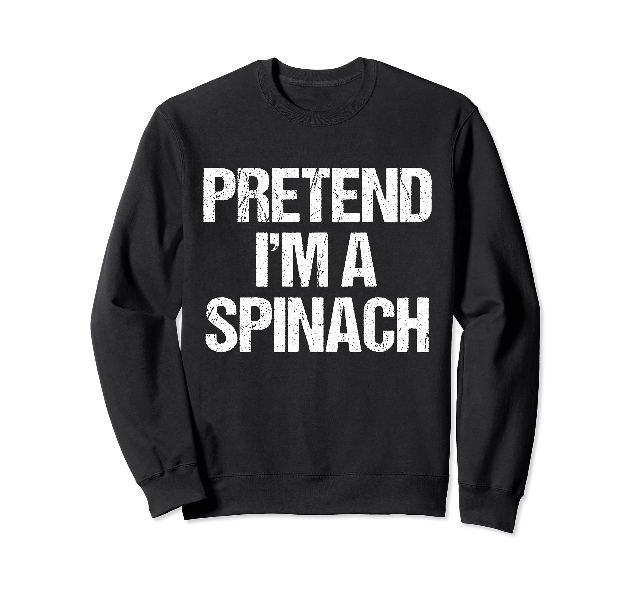 

Pretend A Spinach Funny Lazy Halloween Costume Sweatshirt I m