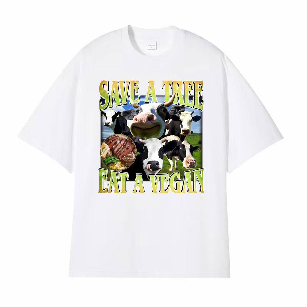 Save A Tree Eat A Vegan Unisex Funny Cow Tshirts Unisex Women Fashion Street T Shirt Vintage Oversized Casual 100 Cotton T Shirts