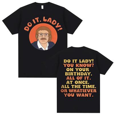 Funny Do It Lady Chit Meme Graphic Tee Shirt Men Women Hip Hop Vintage Trending Tshirt Casual Summer High Quality Loose T Shirt